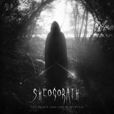 SHEOGORATH - The Feeble And The Worthless