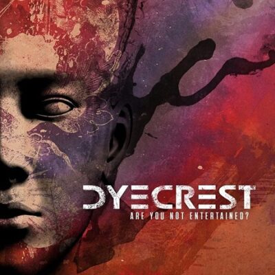 DYECREST Are You Not Entertained?