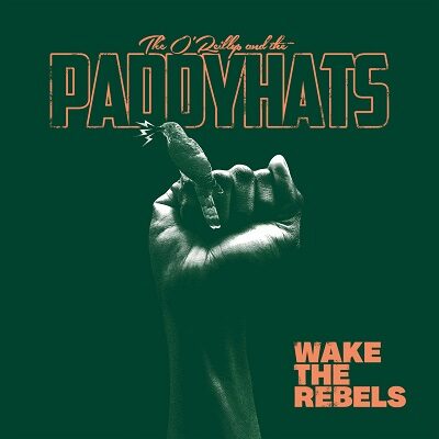 THE O'REILLYS AND THE PADDYHATS - Kündigen neues Album "Wake the Rebels" an
