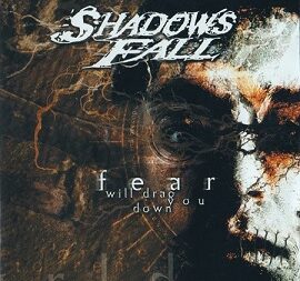 shadows fall fear will drag you down