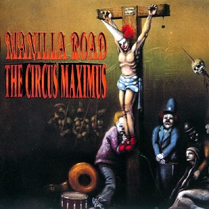 manilla road the circus maximus