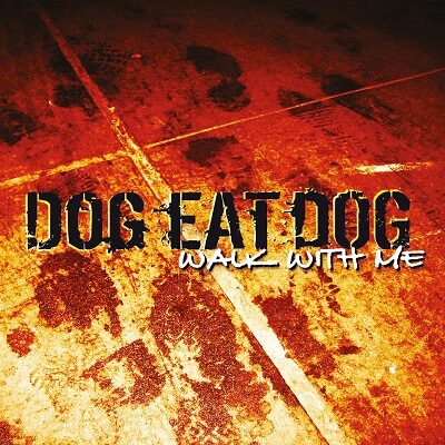 DOG EAT DOG - Studioalbum "Walk With Me" erscheint via Metalville Records