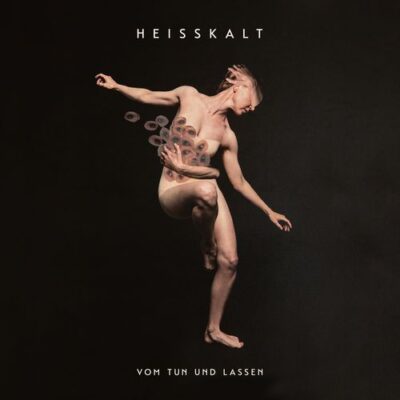 heisskalt - vom tun und lassen