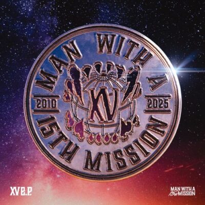 man with a mission 2010 - 2025  - Xv e.p.