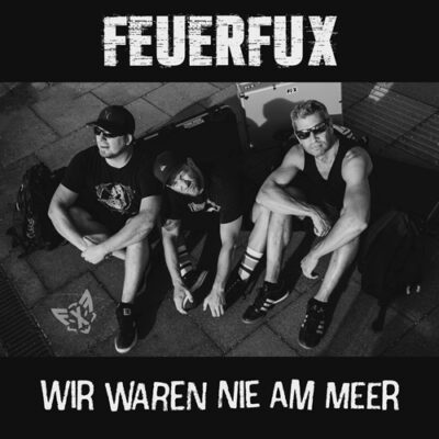 Feuerfux - Wir waren nie am Meer