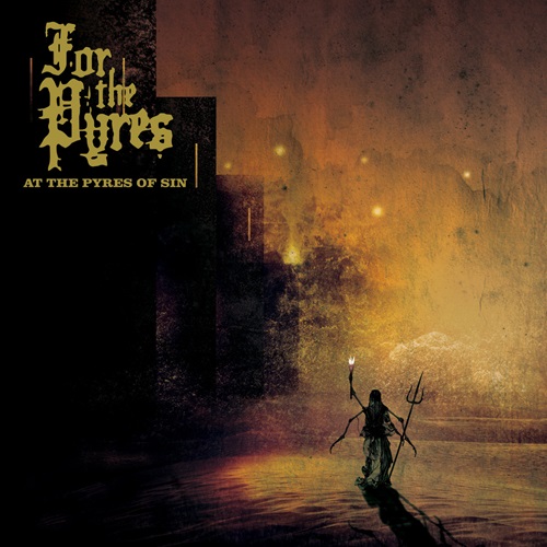 FOR THE PYRES – At The Pyres Of Sin