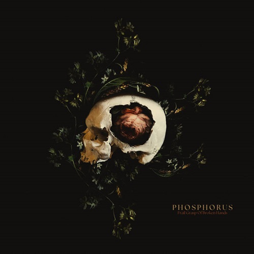 PHOSPHORUS – Frail Grasp Of Broken Hands