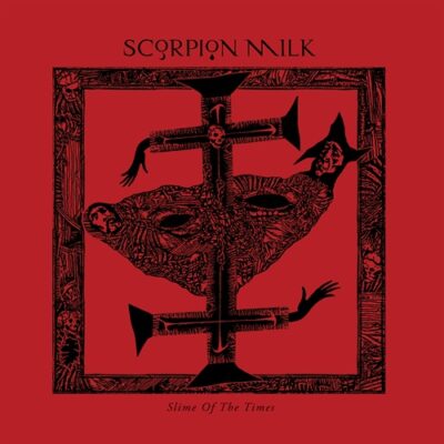 SCORPION MILK - Slime Of The Times