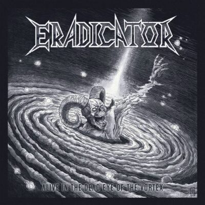 eradicator - alive in the dead eye of the vortex