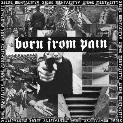 BORN FROM PAIN – Siege Mentality