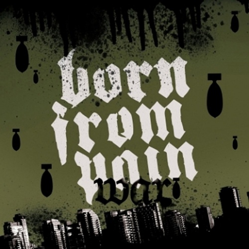 BORN FROM PAIN – War Born From Pain - War