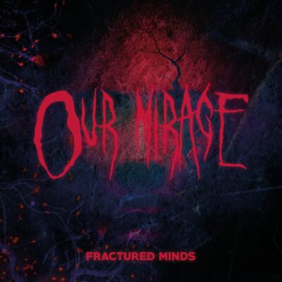 our mirage - fractured minds