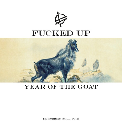 FUCKED UP - Year Of The Goat Year Of The Goat