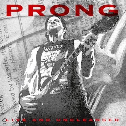 PRONG - Live And Uncleansed Prong - Live And Uncleansed
