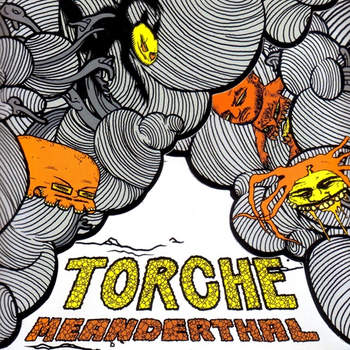 TORCHE - Meanderthal TORCHE - Meanderthal