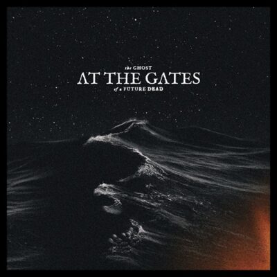AT THE GATES – The Ghost Of A Future Dead
