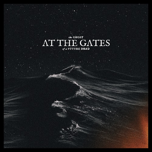 AT THE GATES – The Ghost Of A Future Dead AT THE GATES – The Ghost Of A Future Dead