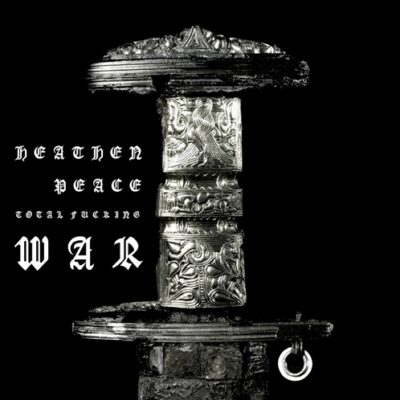 HEATHEN PEACE – Total Fucking War