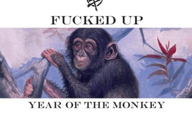Fucked Up - Year Of The monkey