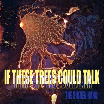 IF THESE TREES COULD TALK – The Hidden Hand