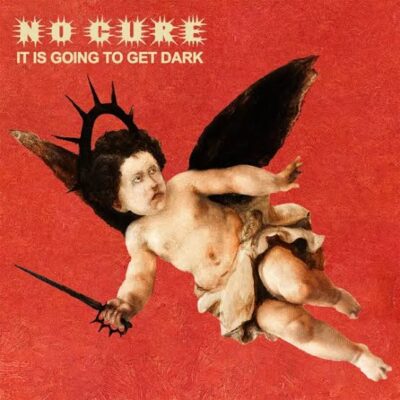 NO CURE - It Is Going To Get Dark