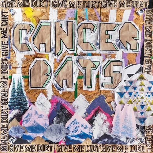 CANCER BATS - Give Me Dirt Cancer Bats - Give Me Dirt