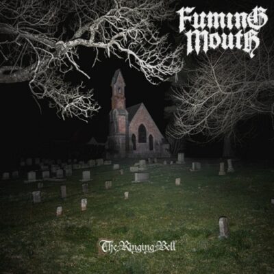 FUMING MOUTH – The Ringing Bell