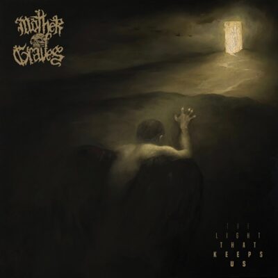 MOTHER OF GRAVES – The Light That Keeps Us