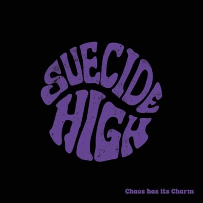 SUECIDE HIGH - Chaos Has Its Charme